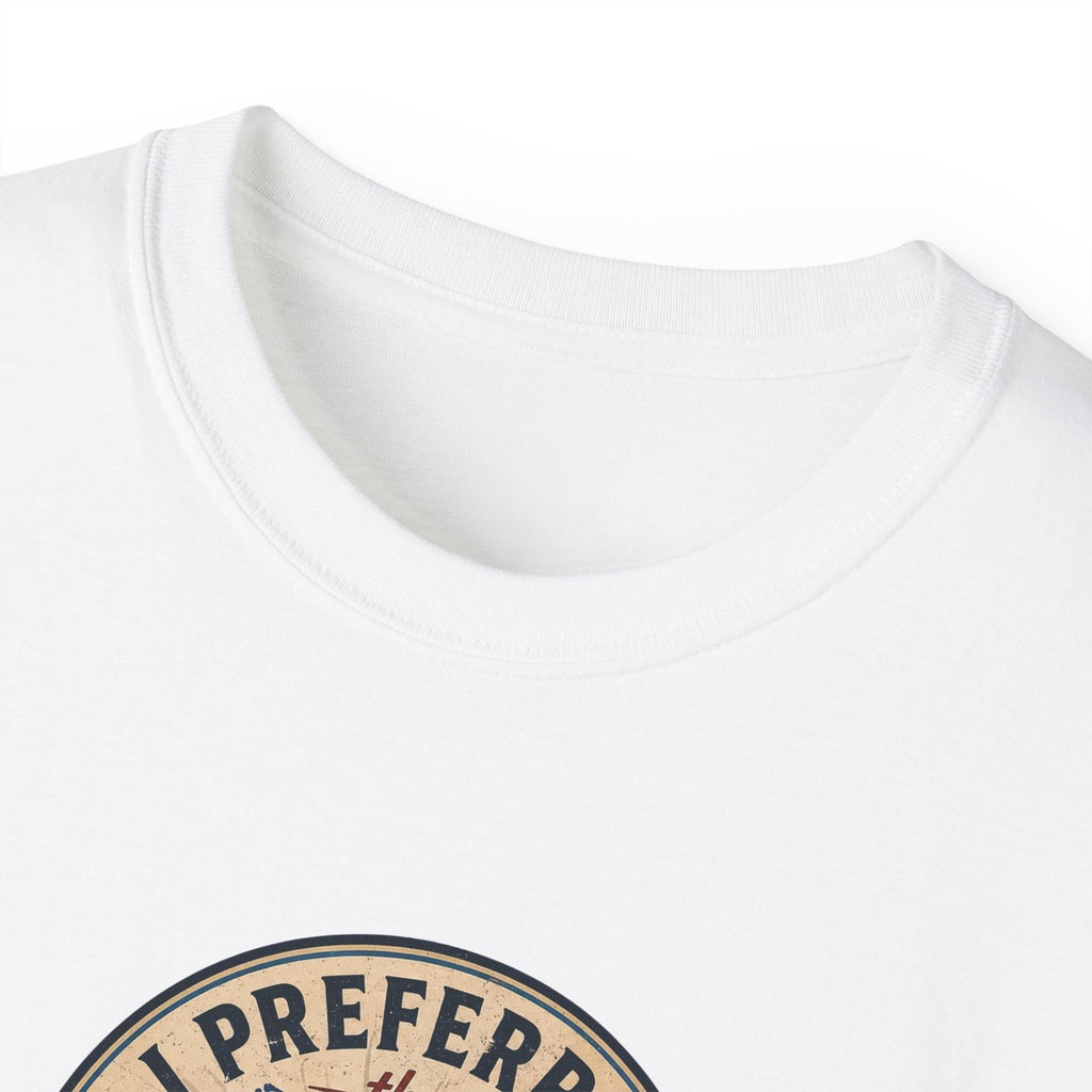 I Preferred the Original Name T-Shirt | Great Lakes Renaming Humor Tee