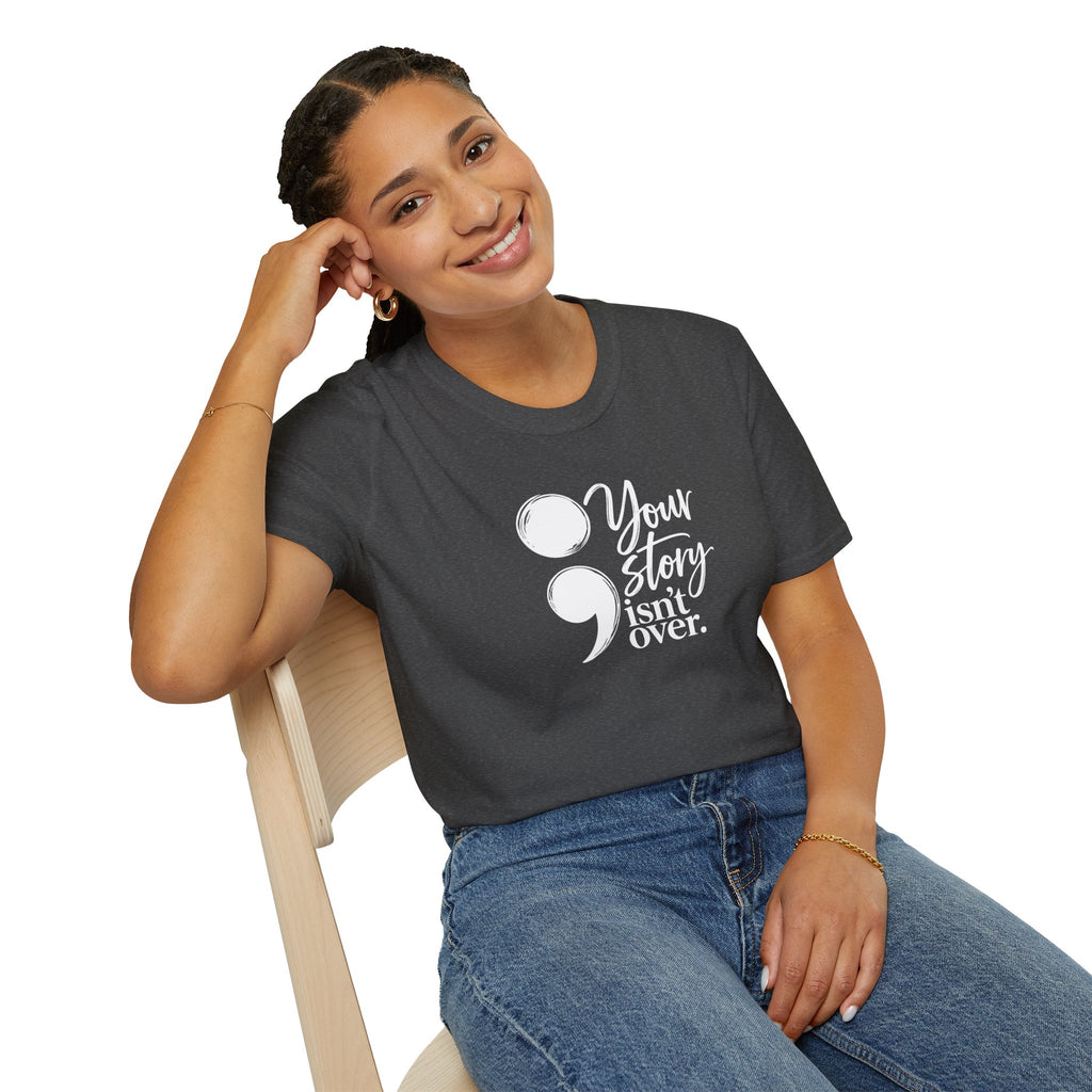 Your Story Isn’t Over Semicolon T-Shirt | Suicide Awareness & Mental Health Tee