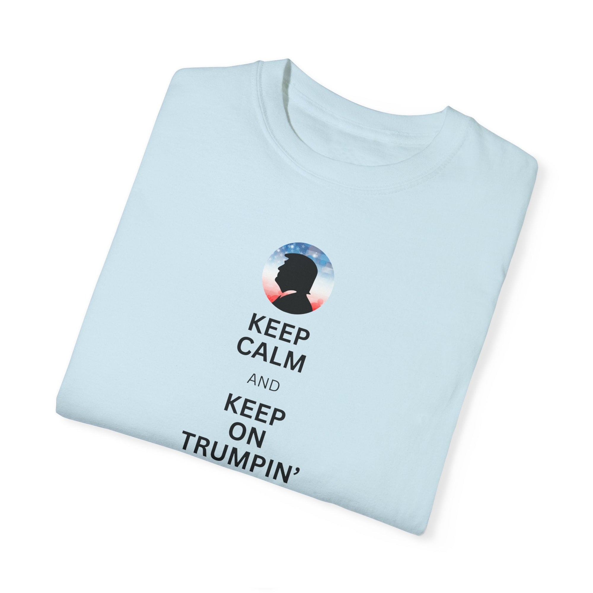 Unisex Garment-Dyed T-shirt - Keep Calm and Keep on Trumpin' Printify