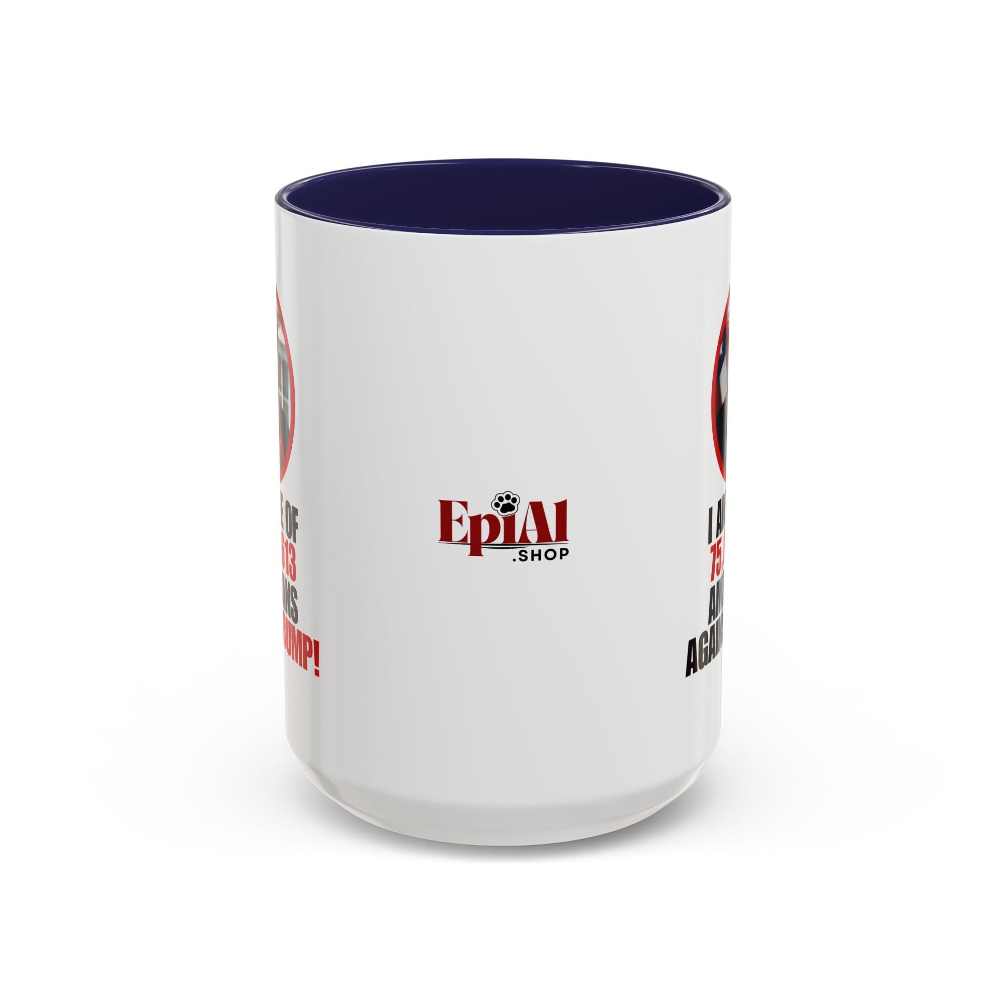 Political Protest Accent Coffee Mug - 'One of 75,017,613 Americans Against Trump" 11oz & 15oz Printify