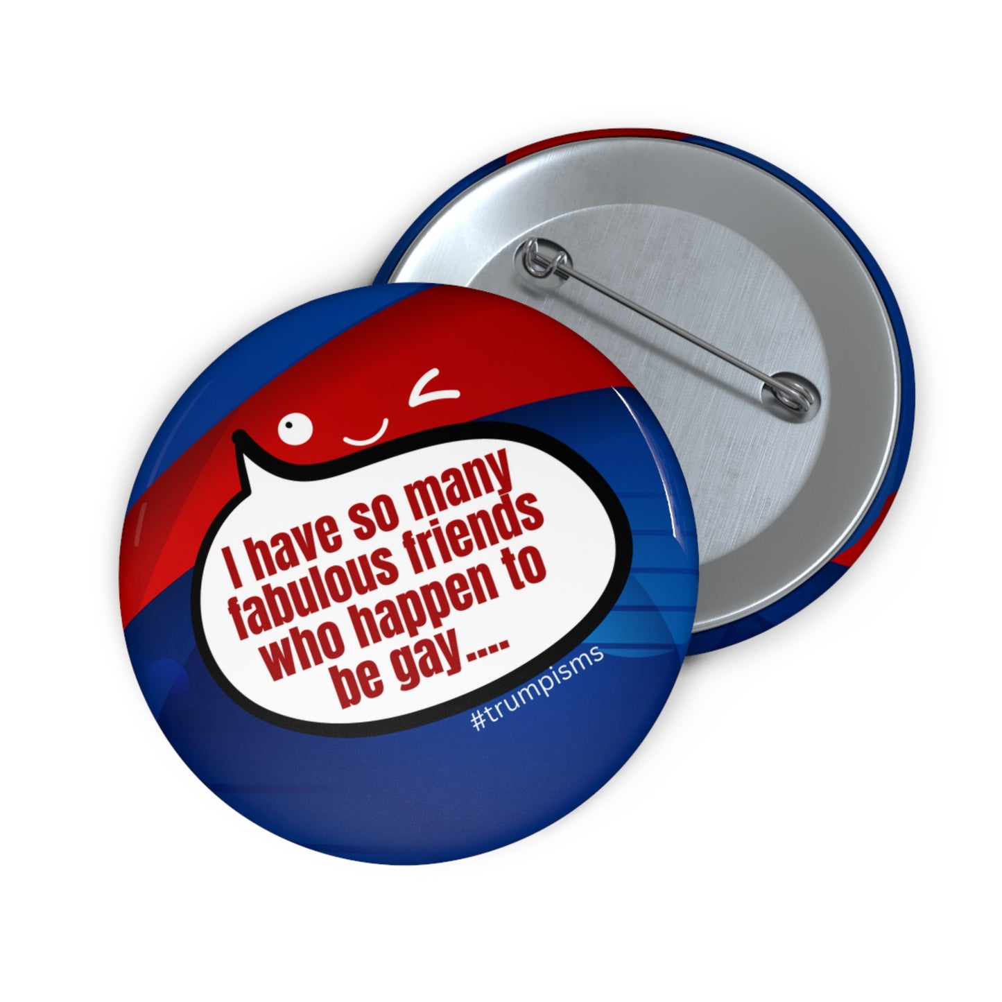 Happen to be Gay: Trumpisms Pin Buttons