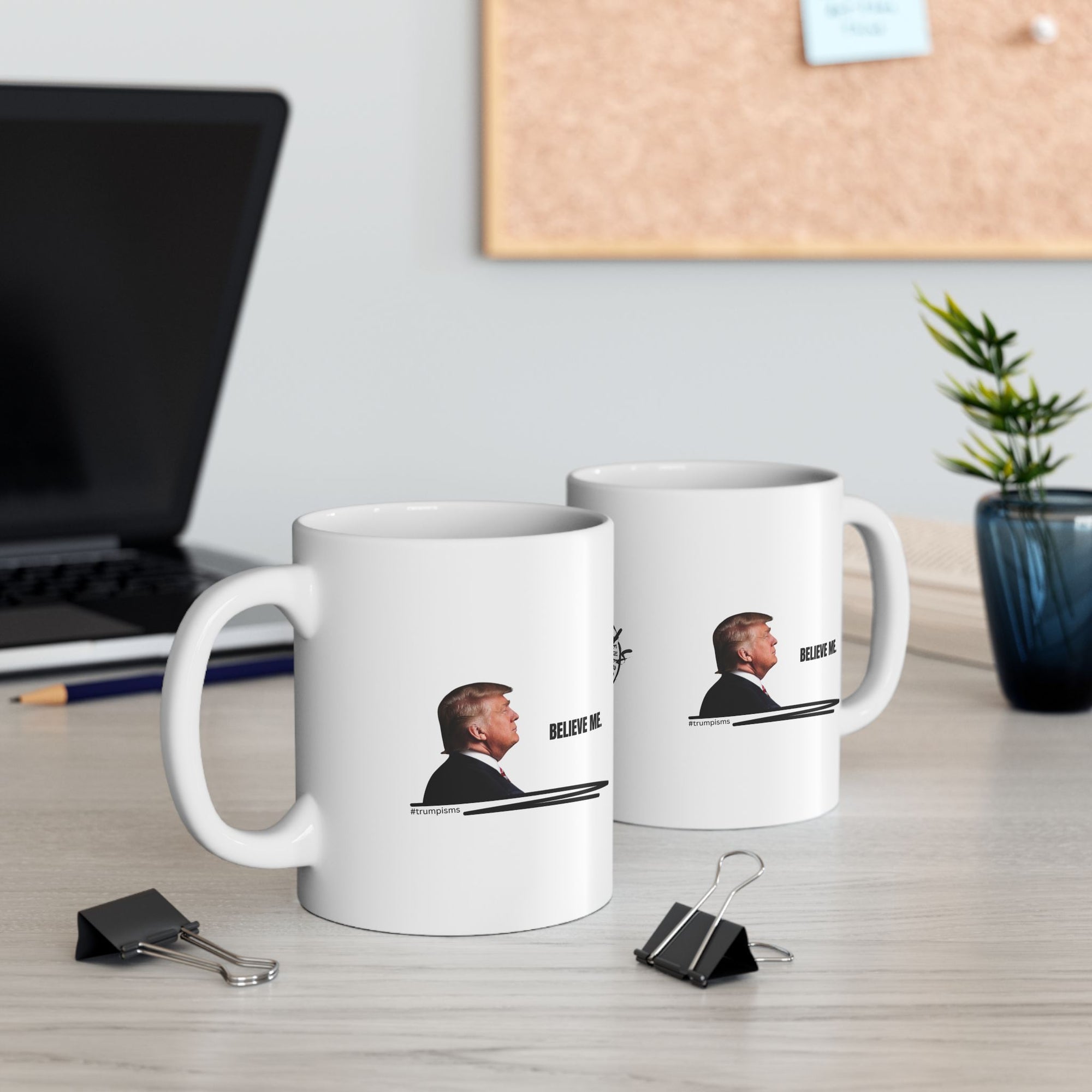 Believe Me: Trumpisms Ceramic Mug, (11oz, 15oz)
