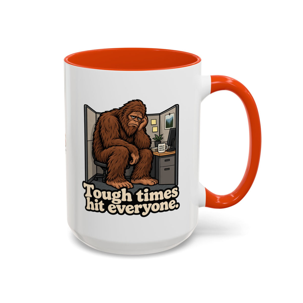 Tough Times Hit Everyone Bigfoot Office Humor Accent Coffee Mug (11oz/15oz)