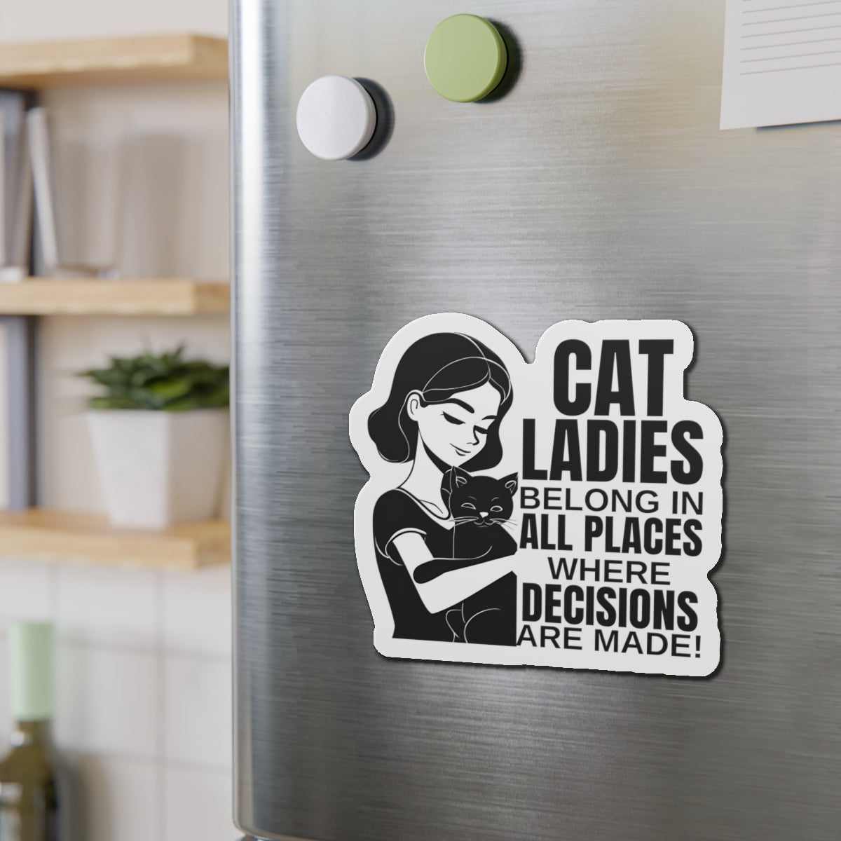 Cat Ladies Belong Die-Cut Magnets