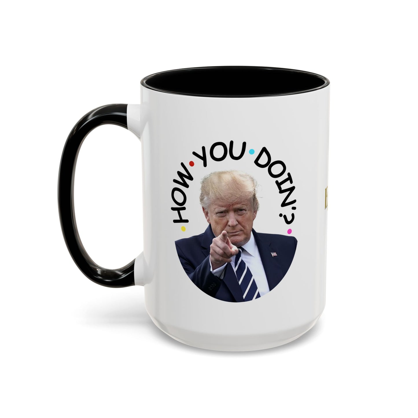 Funny Accent Coffee Mug - "How You Doin'?" - Perfect Gift for Trump Fans