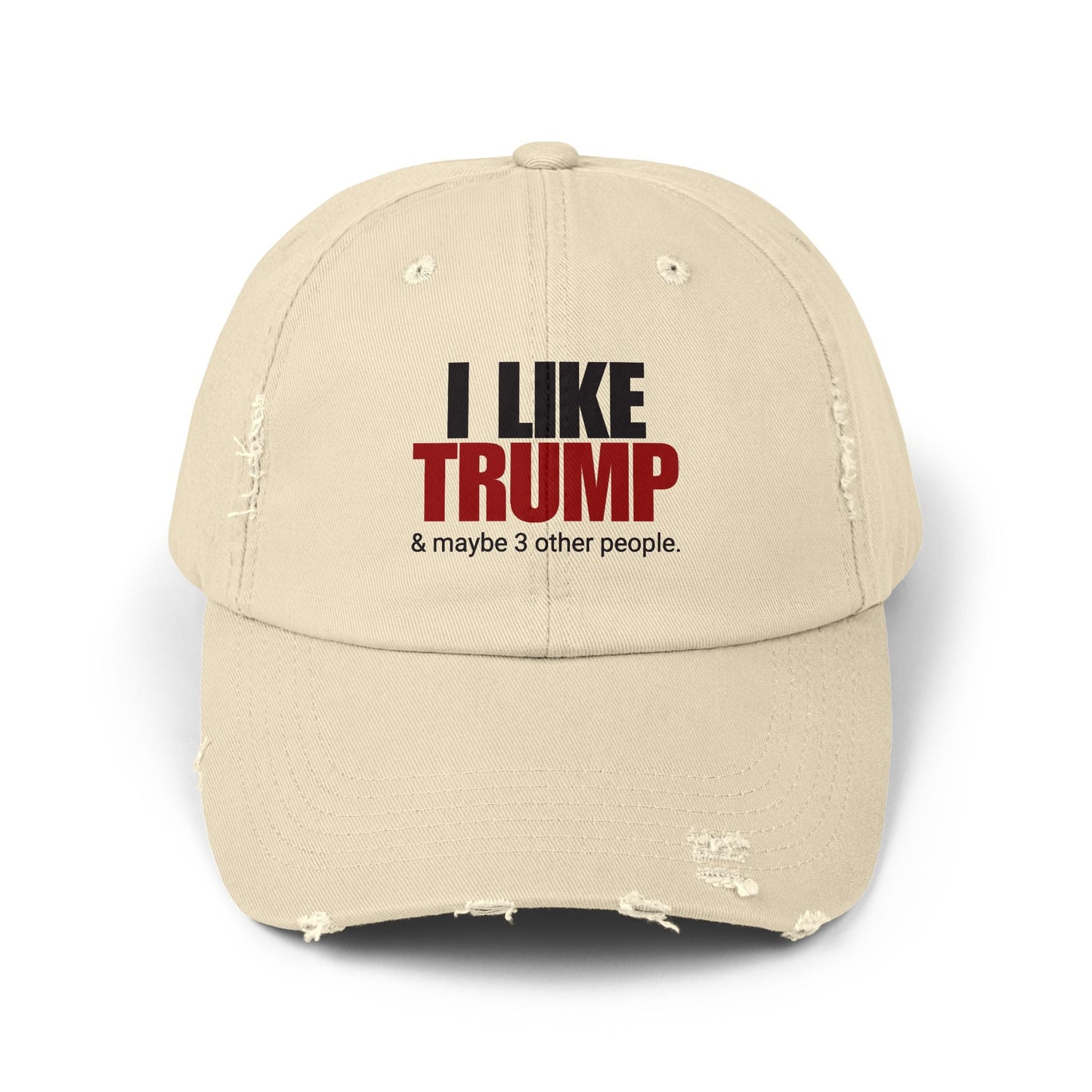 Unisex Distressed Cap - I Like Trump & Maybe 3 Other People Printify