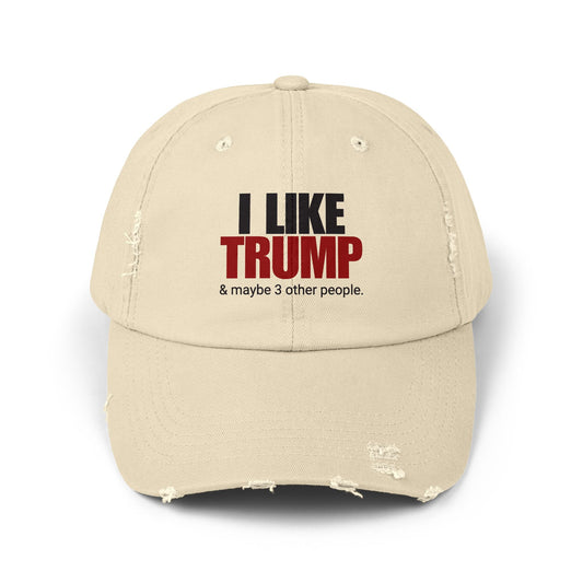 Unisex Distressed Cap - I Like Trump & Maybe 3 Other People Printify