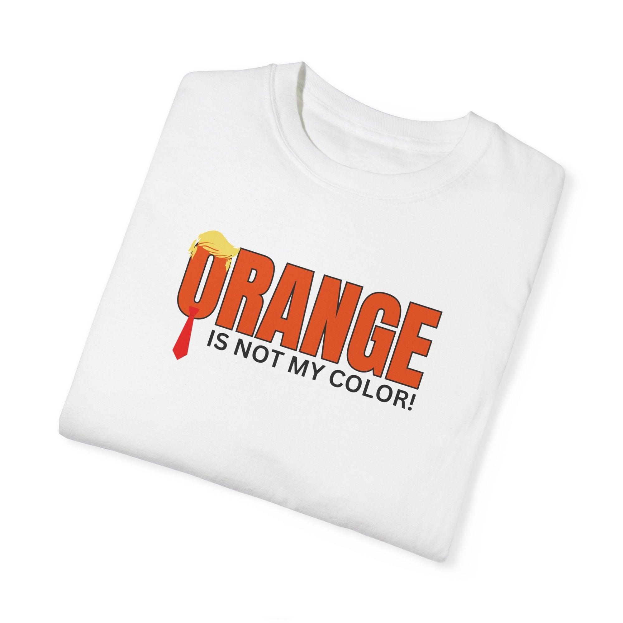 Orange Is Not My Color Unisex Garment-Dyed T-Shirt Printify