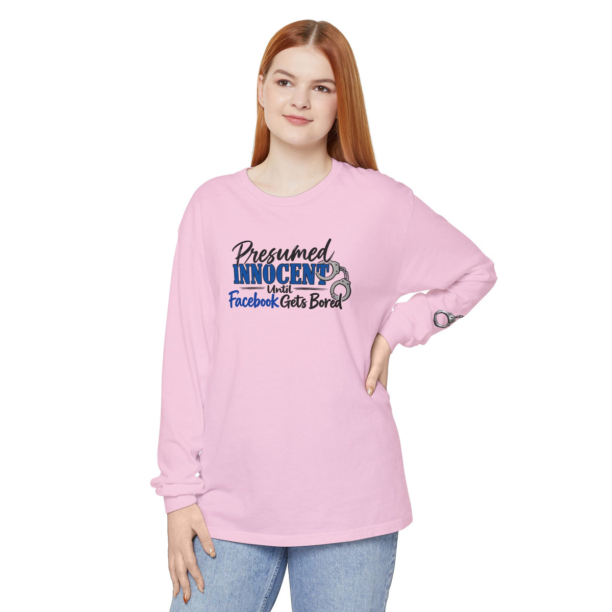 Presumed Innocent Until Facebook Gets Bored Long Sleeve Shirt