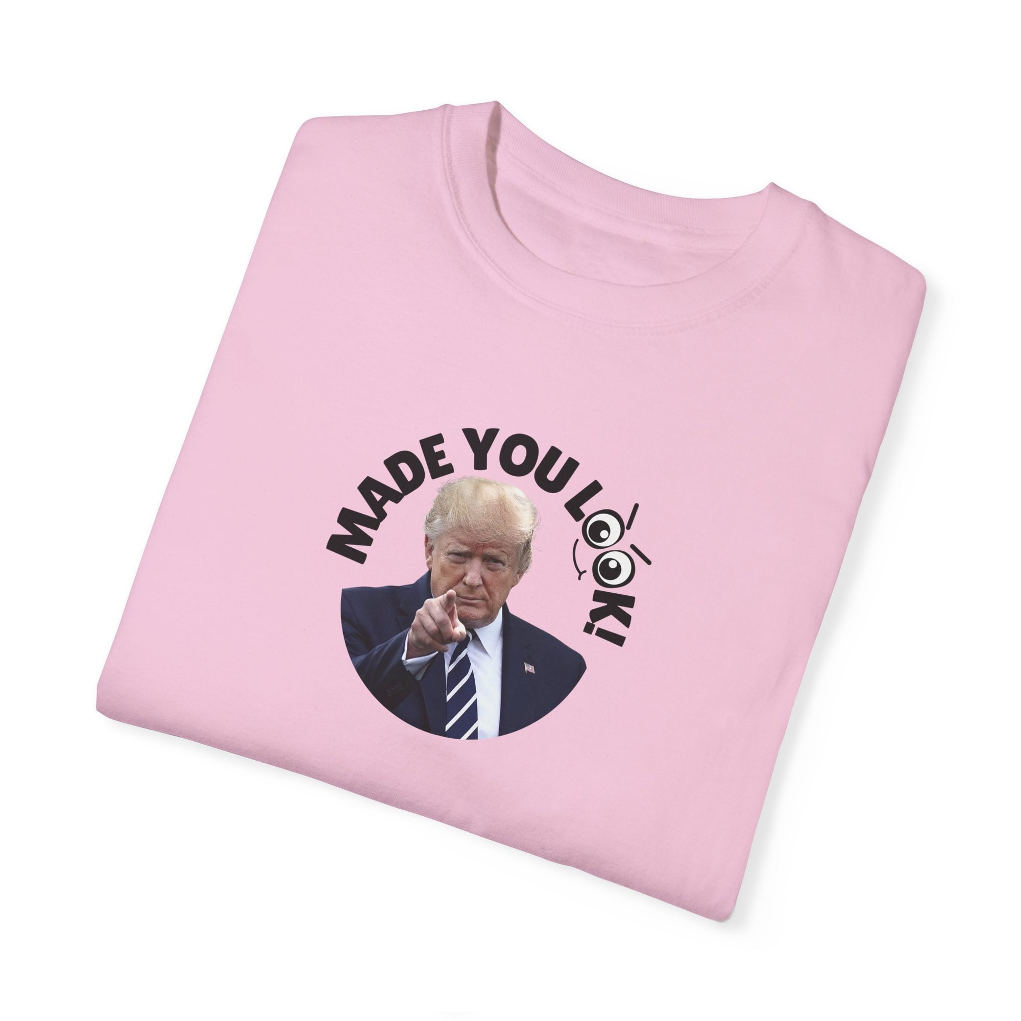 Unisex Garment-Dyed T-Shirt with 'Made You Look!' Design