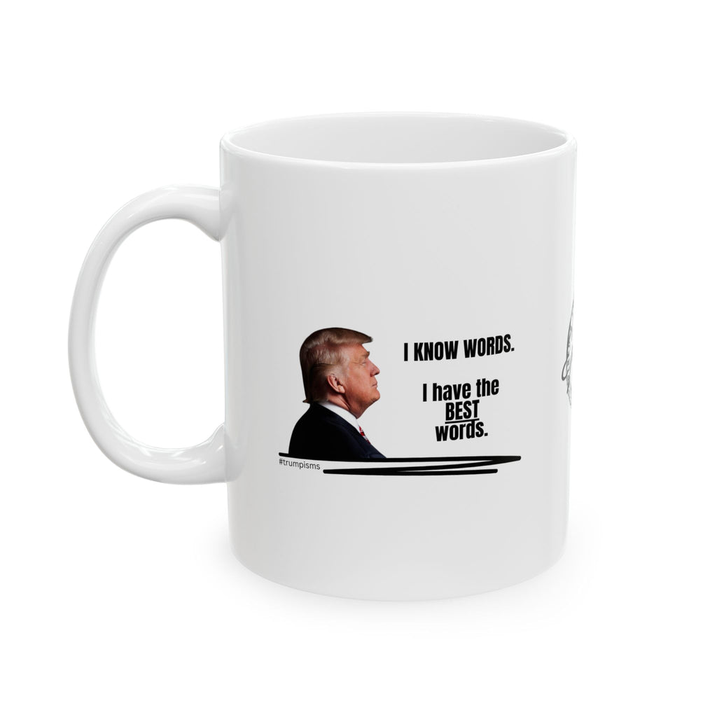 I Know Words: Trumpisms Ceramic Mug, (11oz, 15oz)