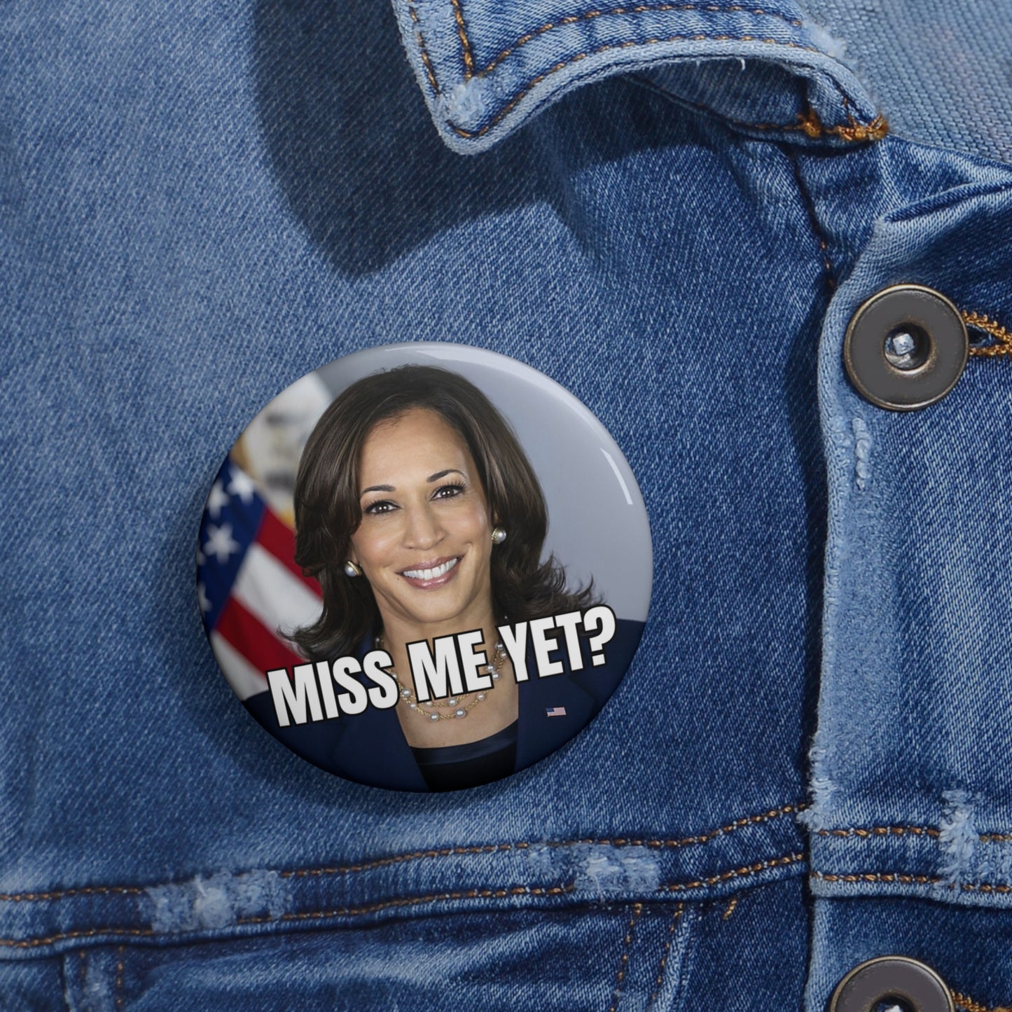 Kamala "Miss Me Yet" Political Pin Buttons - Statement Badge