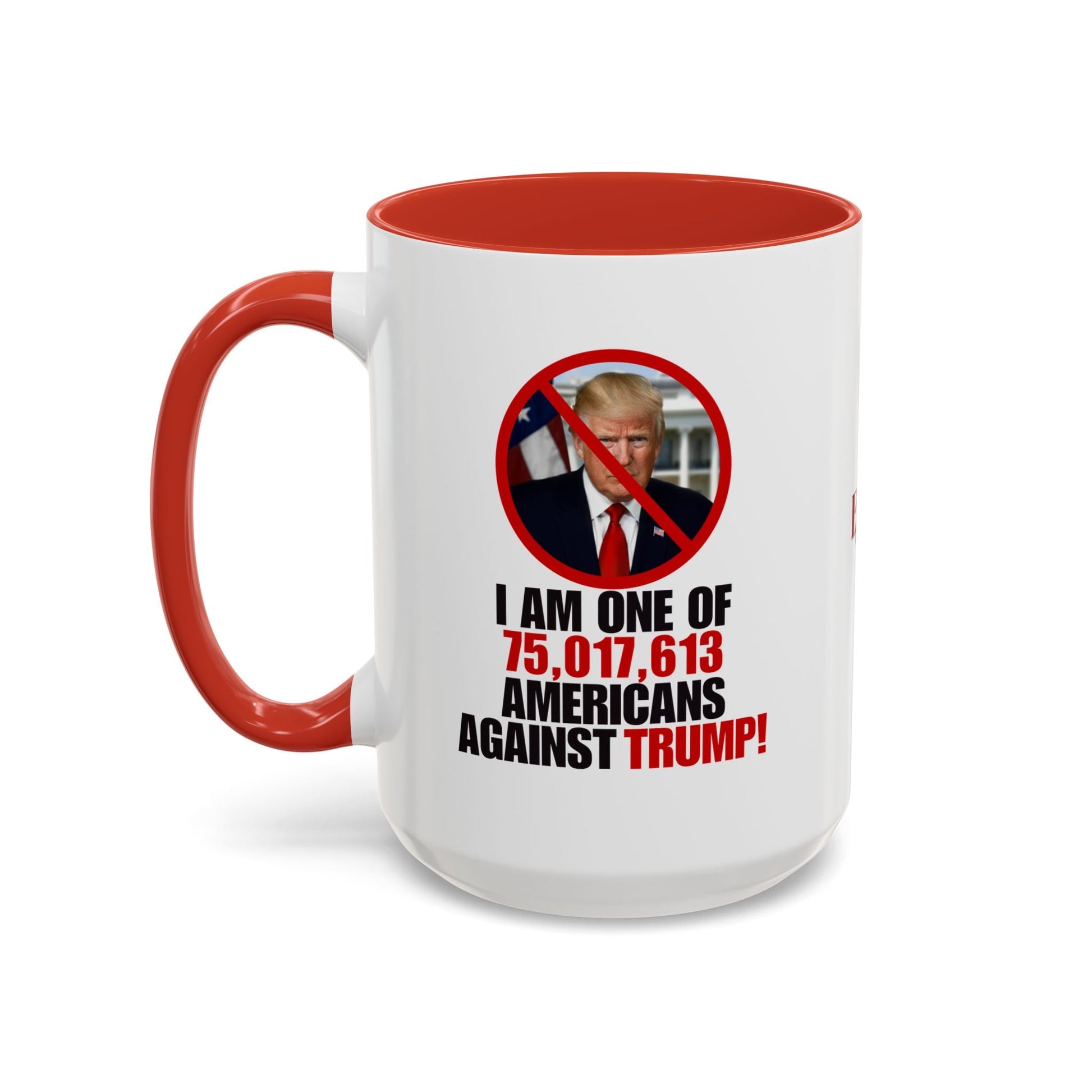 Political Protest Accent Coffee Mug - 'One of 75,017,613 Americans Against Trump" 11oz & 15oz Printify