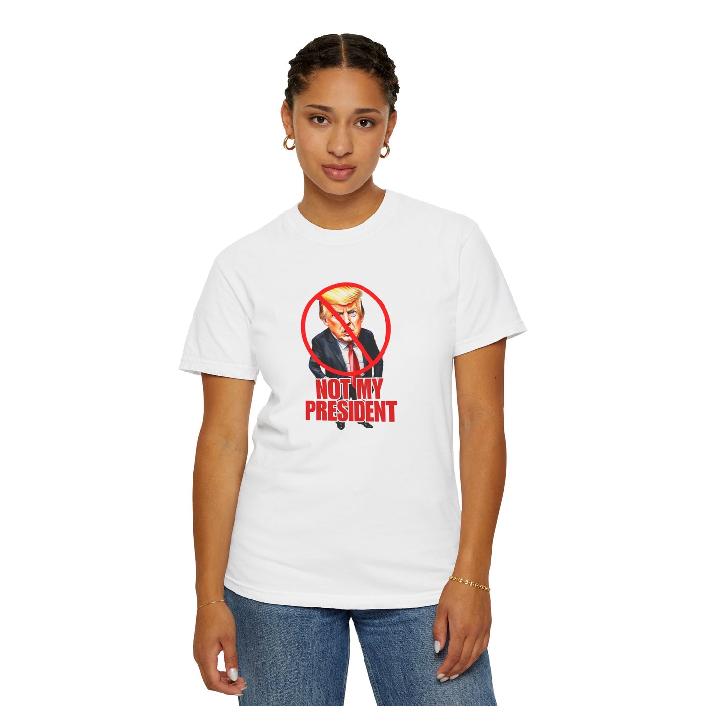 Protest Statement T-Shirt - "Not My President" Unisex Garment-Dyed Tee