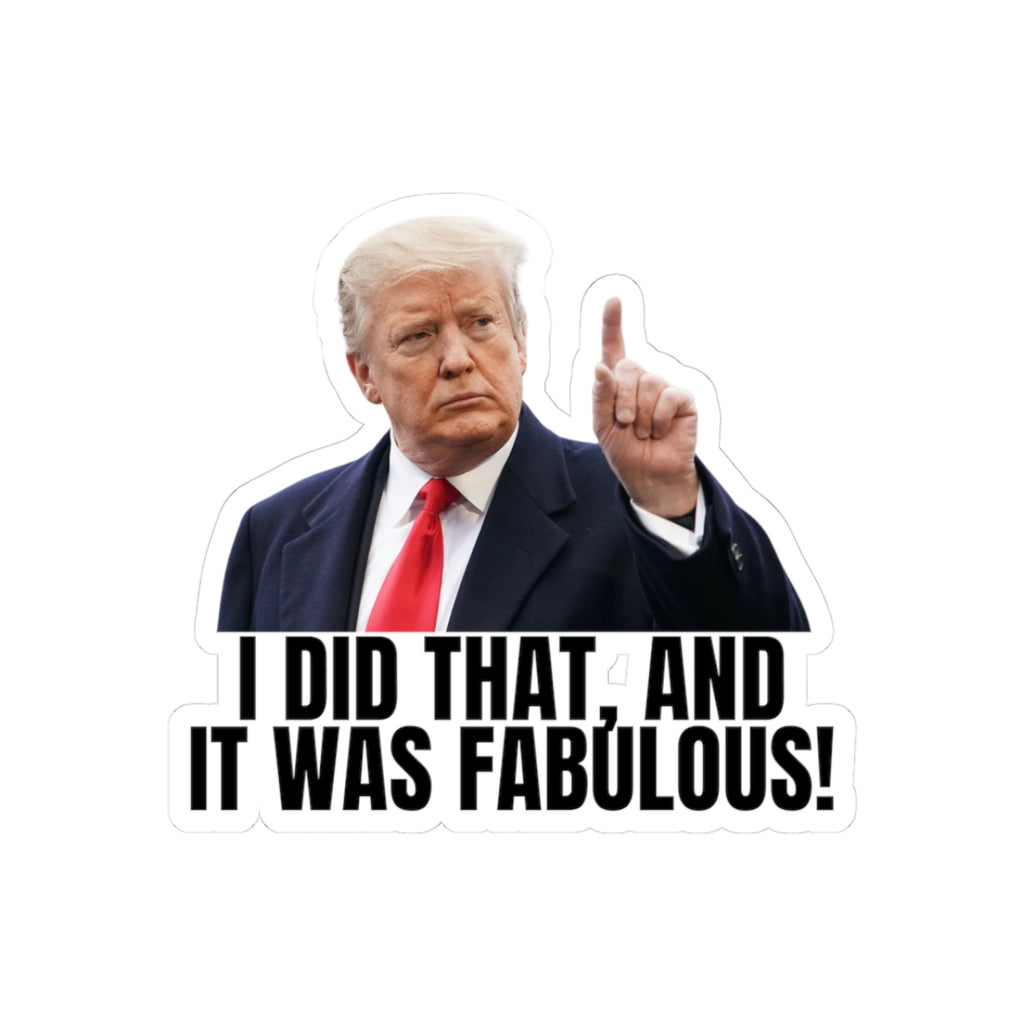 I Did That Kiss-Cut Stickers | Humor & Political Fun