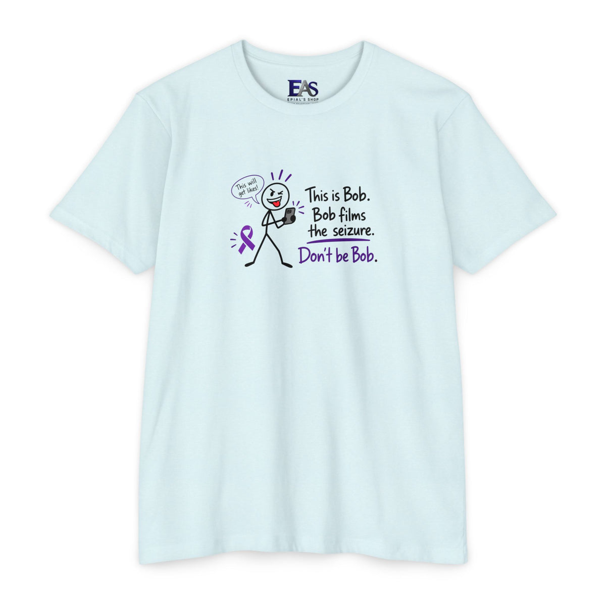 Don’t Be Bob: Bob Films the Seizure Epilepsy Awareness T-Shirt