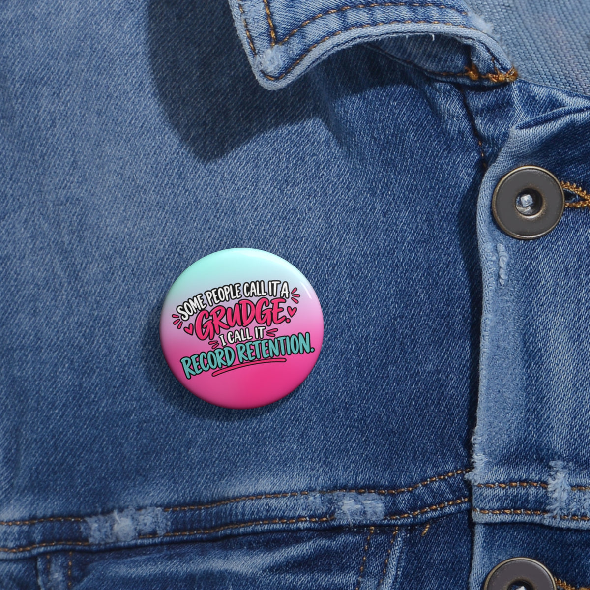 Some People Call It a Grudge, I Call It Record Retention Pin Button