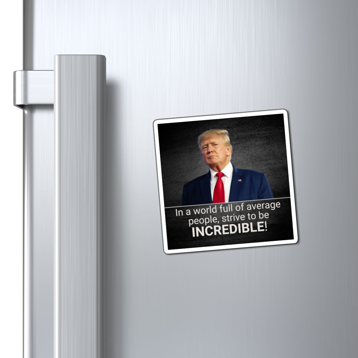 Inspirational Quote Magnet - 'In a World Full of Average People, Strive to be incredible!' Printify