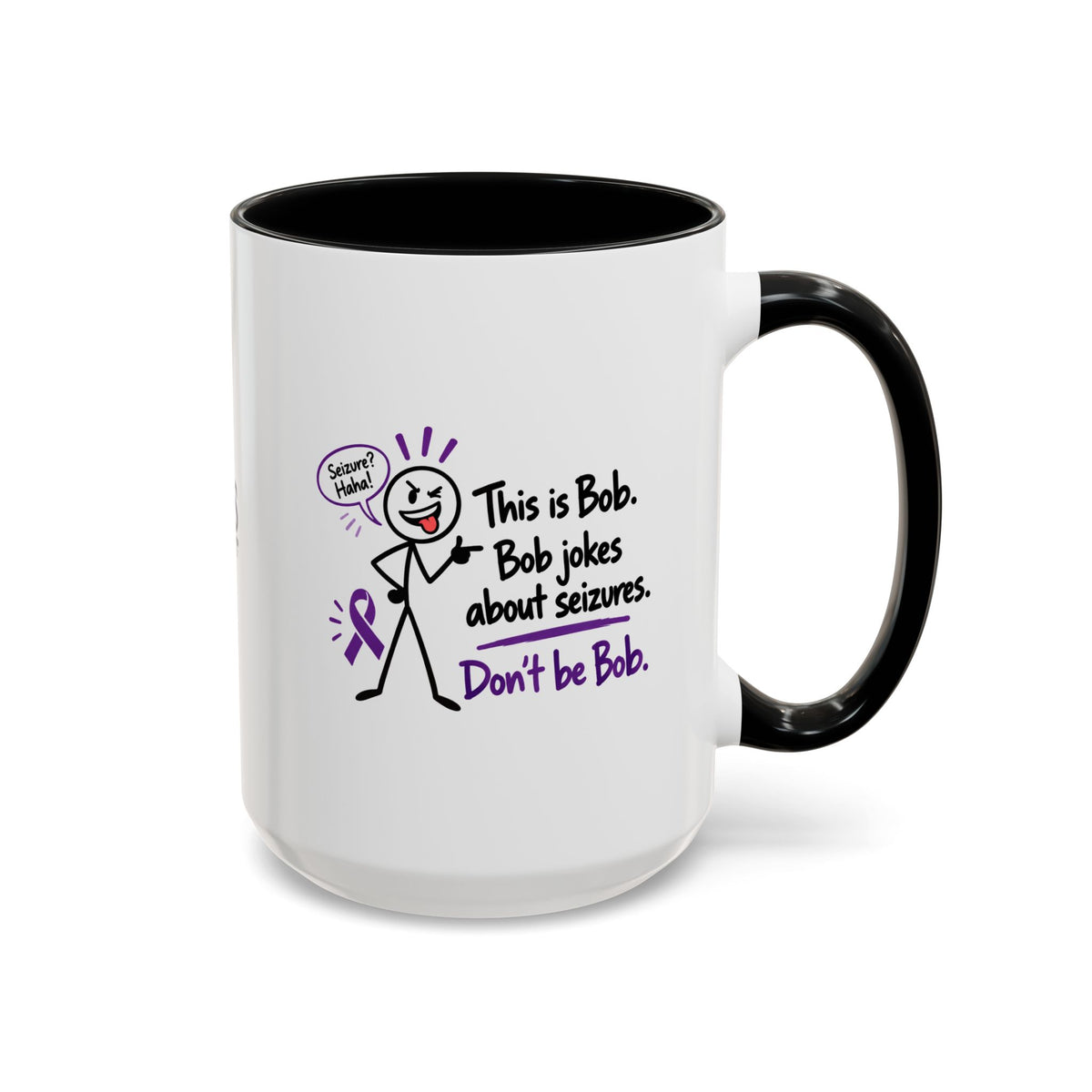 Don’t Be Bob Seizure Joke Mug | Epilepsy Awareness Coffee Mug (11 oz/15 oz)