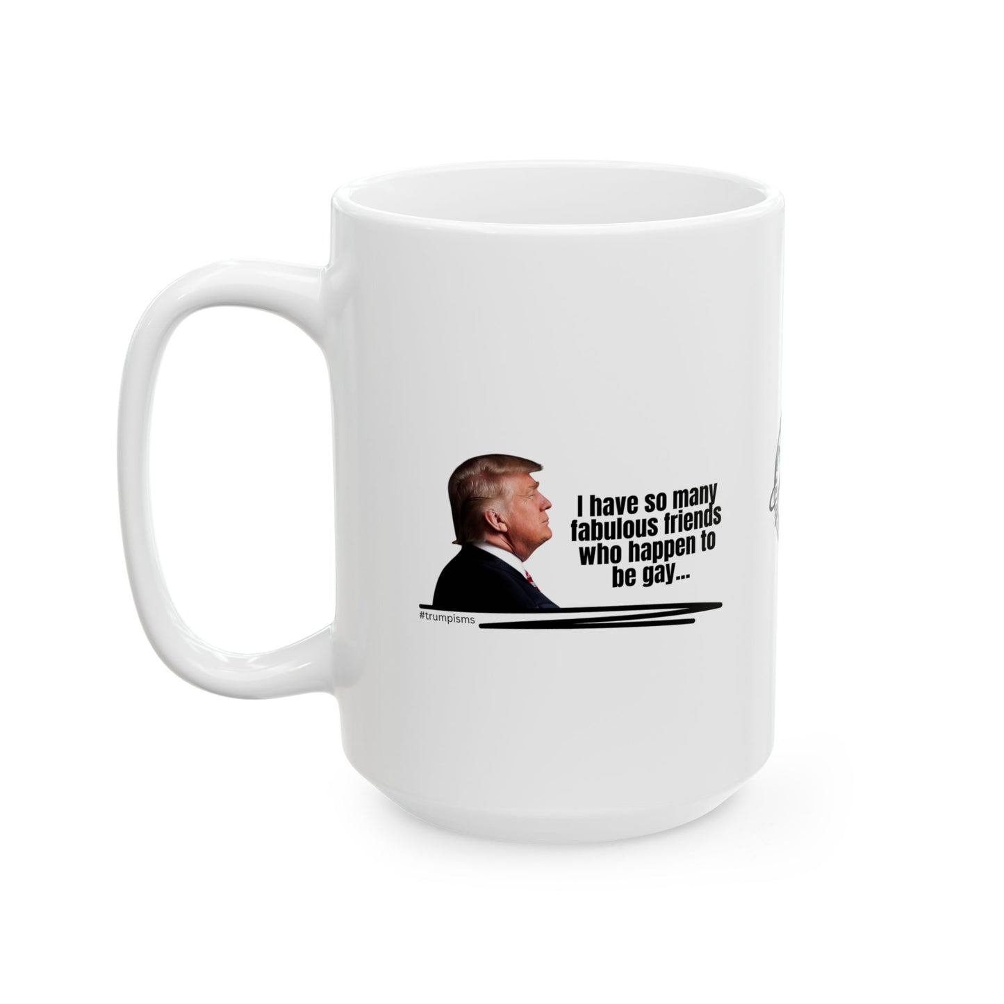 Happen to be Gay: Trumpisms Ceramic Mug, (11oz, 15oz)
