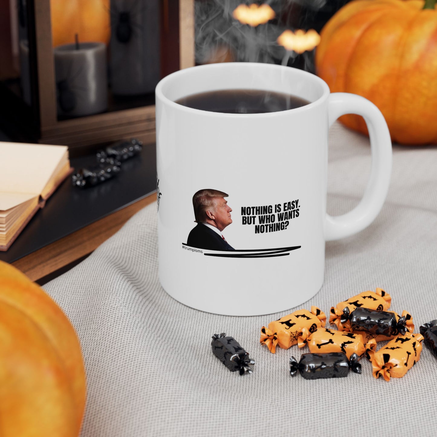 Nothing is Easy: Trumpisms Ceramic Mug, (11oz, 15oz)