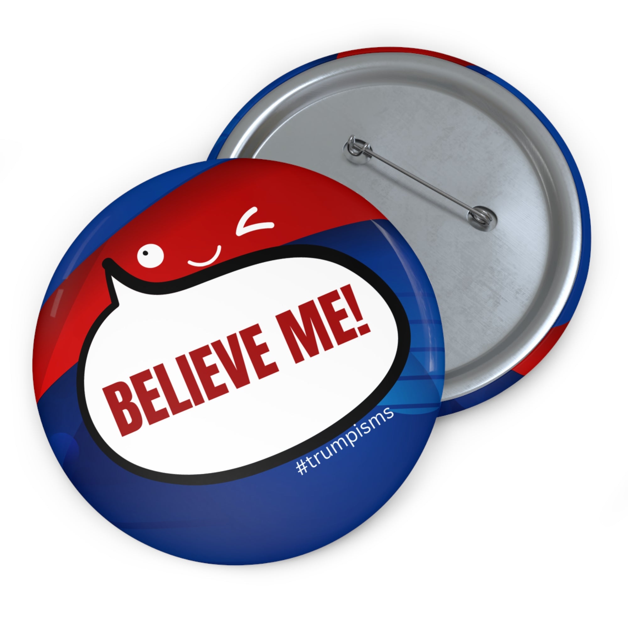 Believe Me: Trumpisms Pin Buttons