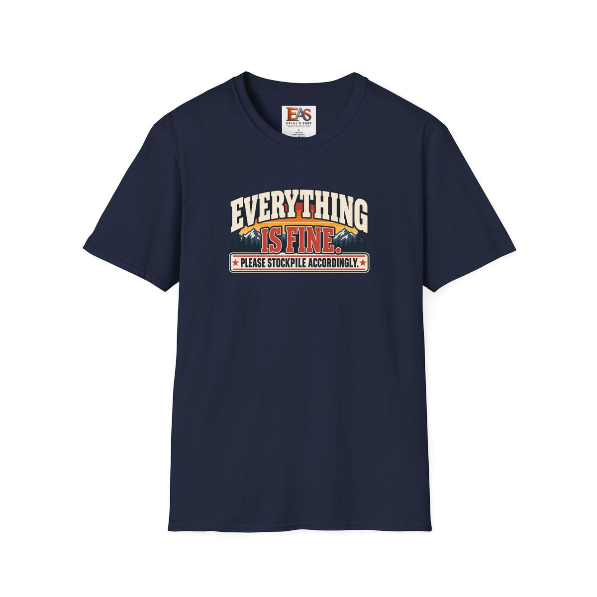 Everything Is Fine Please Stockpile Accordingly T-Shirt | Funny Emergency Preparedness Tee