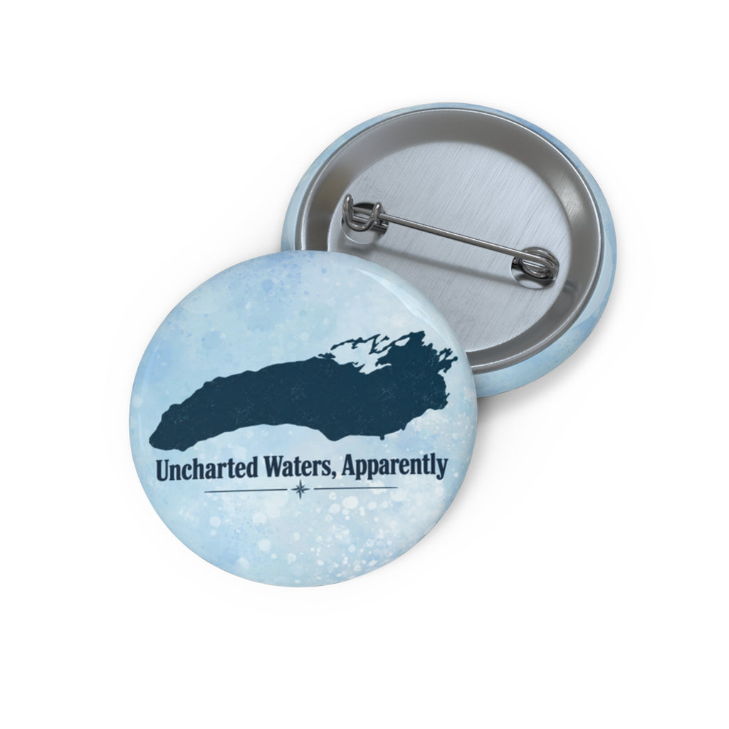 Uncharted Waters, Apparently Pinback Button | Great Lakes Humor Pin
