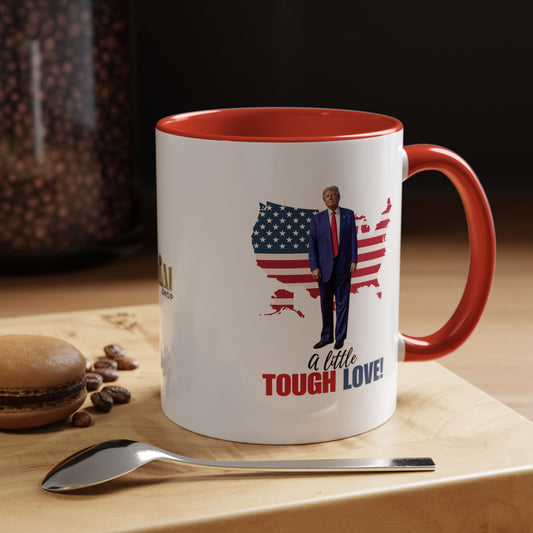 Tough Love Coffee Mug - 11/15oz | Perfect for Patriot Gifts