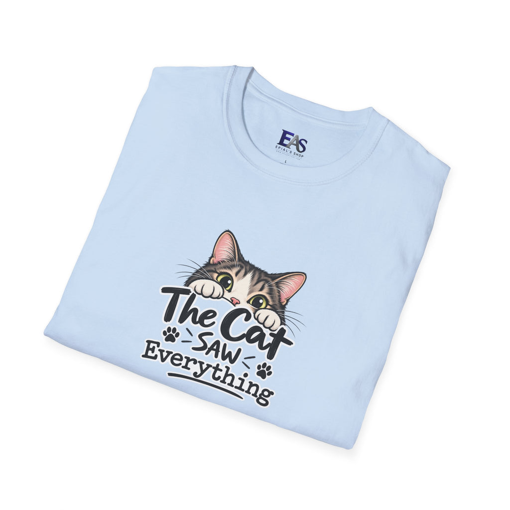 The Cat Saw Everything T-Shirt | Funny Cat Lover Graphic Tee