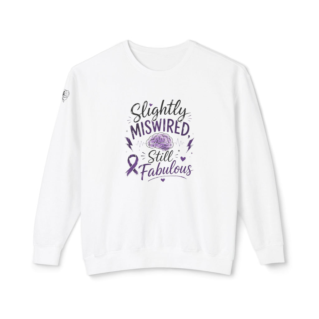 Slightly Miswired, Still Fabulous Epilepsy Awareness Sweatshirt