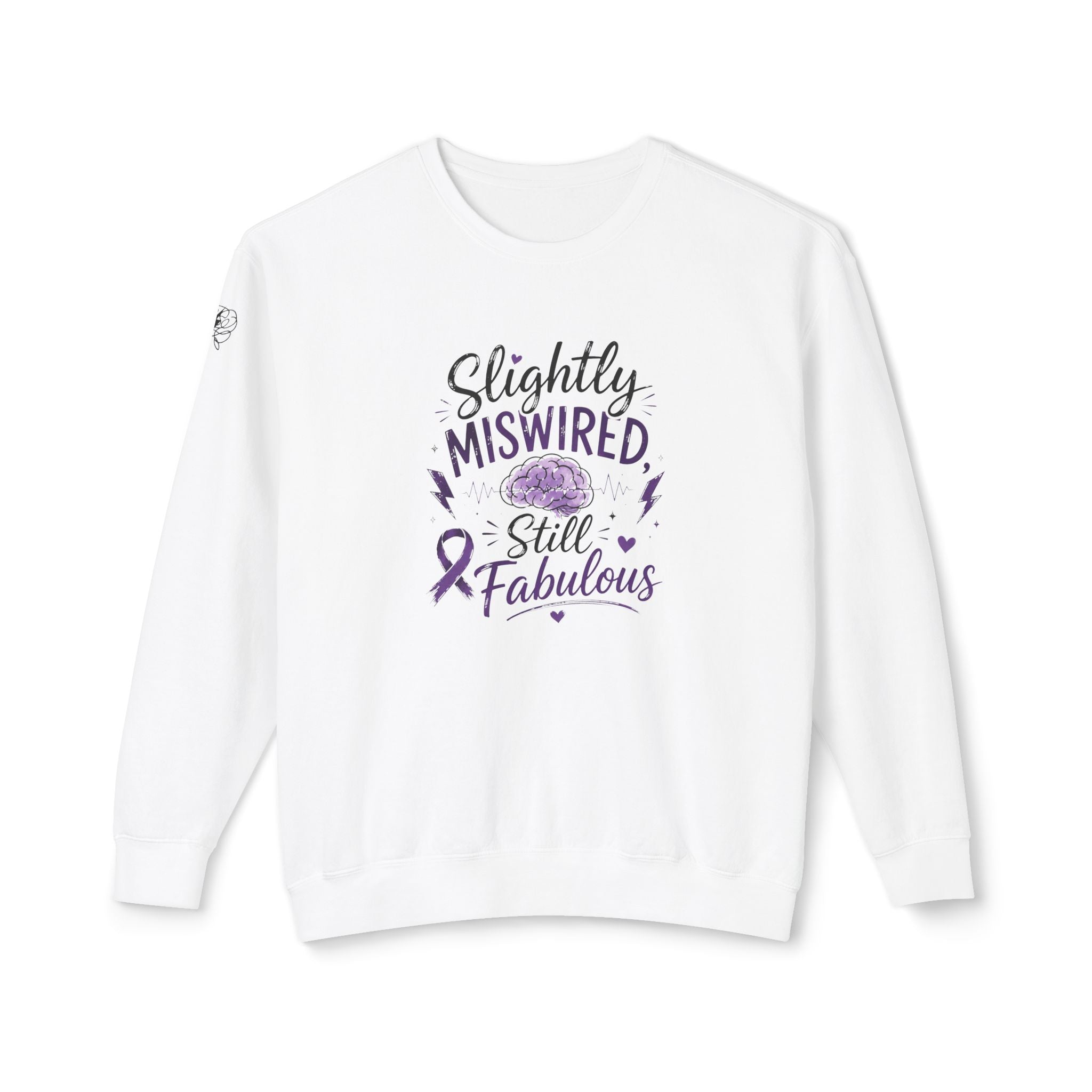 Slightly Miswired, Still Fabulous Epilepsy Awareness Sweatshirt