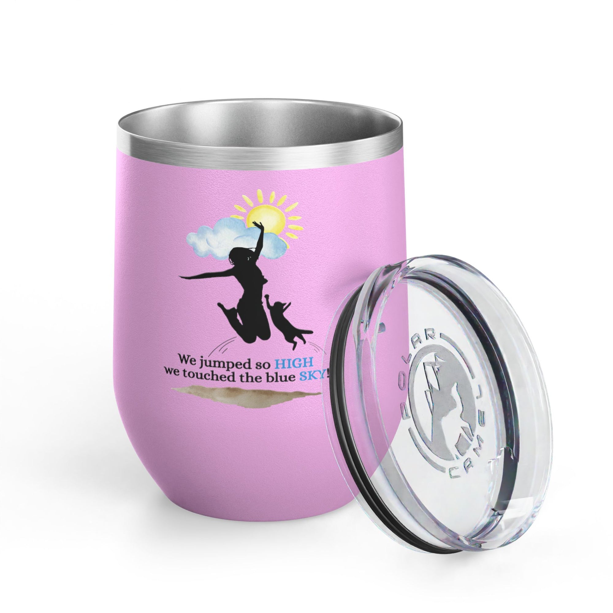 Inspirational Wine Tumbler - 12oz, "We jumped so HIGH we touched the blue SKY!"