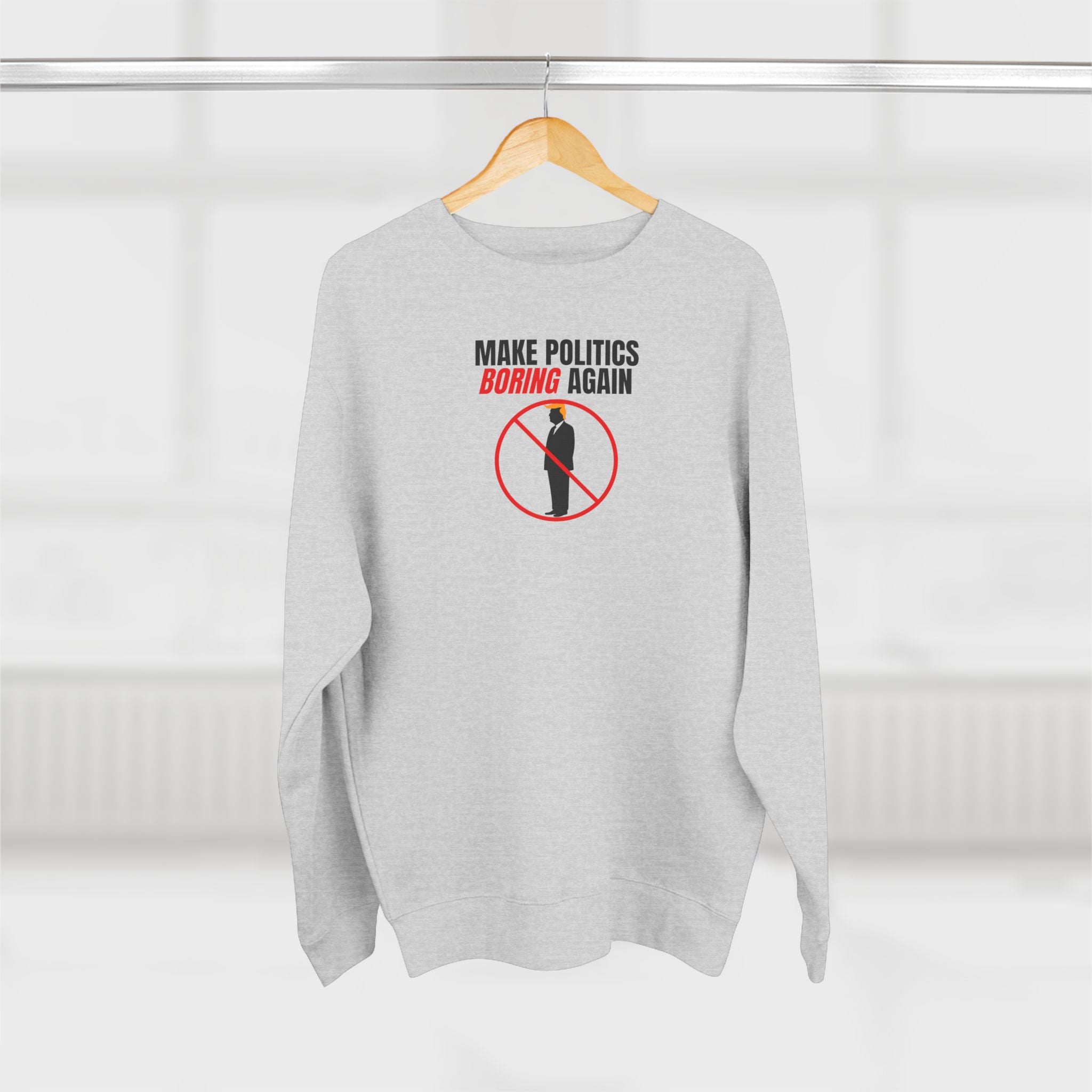 Make Politics Boring Again – Anti-Chaos Sweatshirt