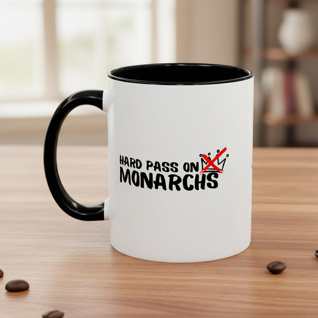 Hard Pass on Monarchs Mug – Sassy Anti-King Coffee Cup