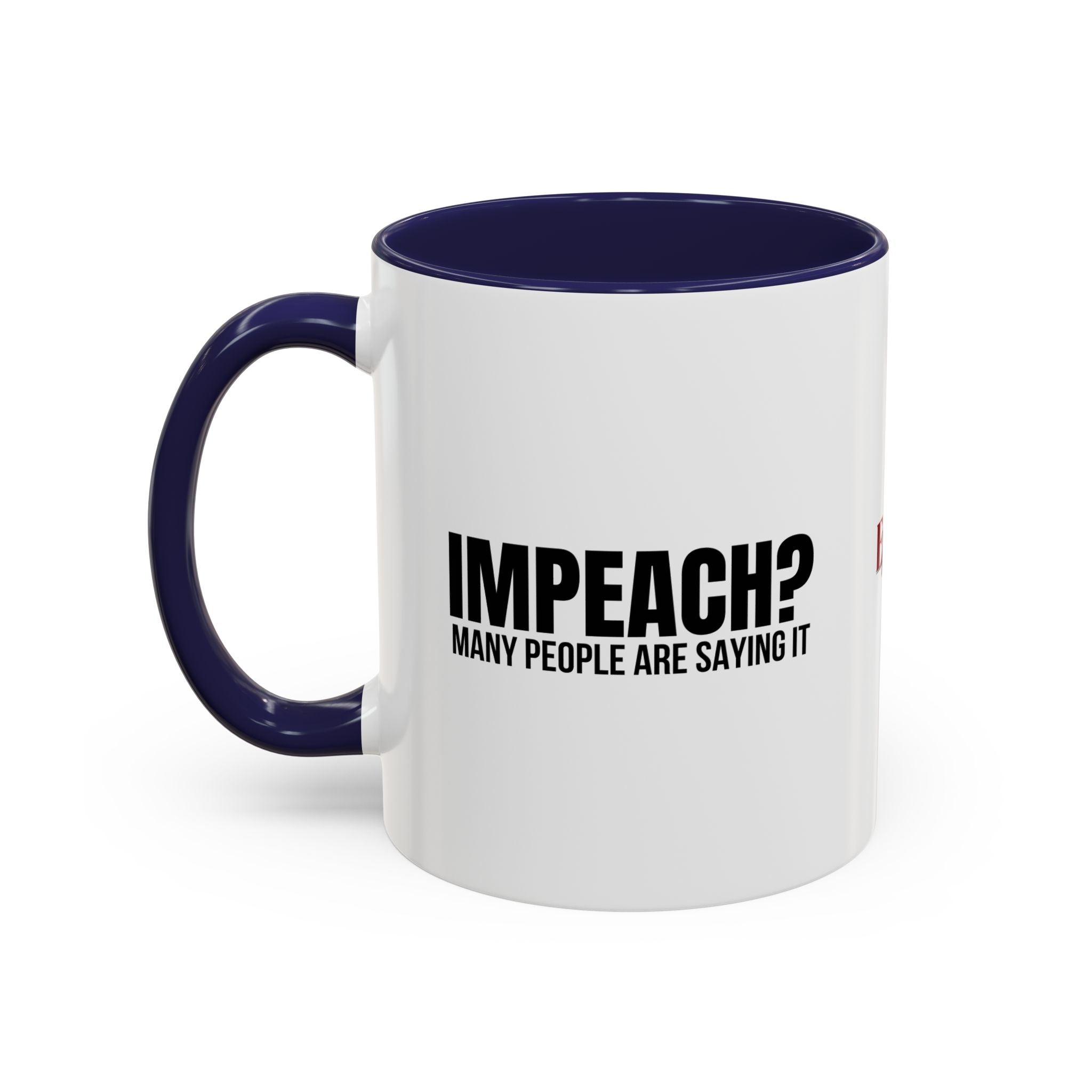 Impeach? Many People Are Saying It Coffee Mug | Political Parody Mug