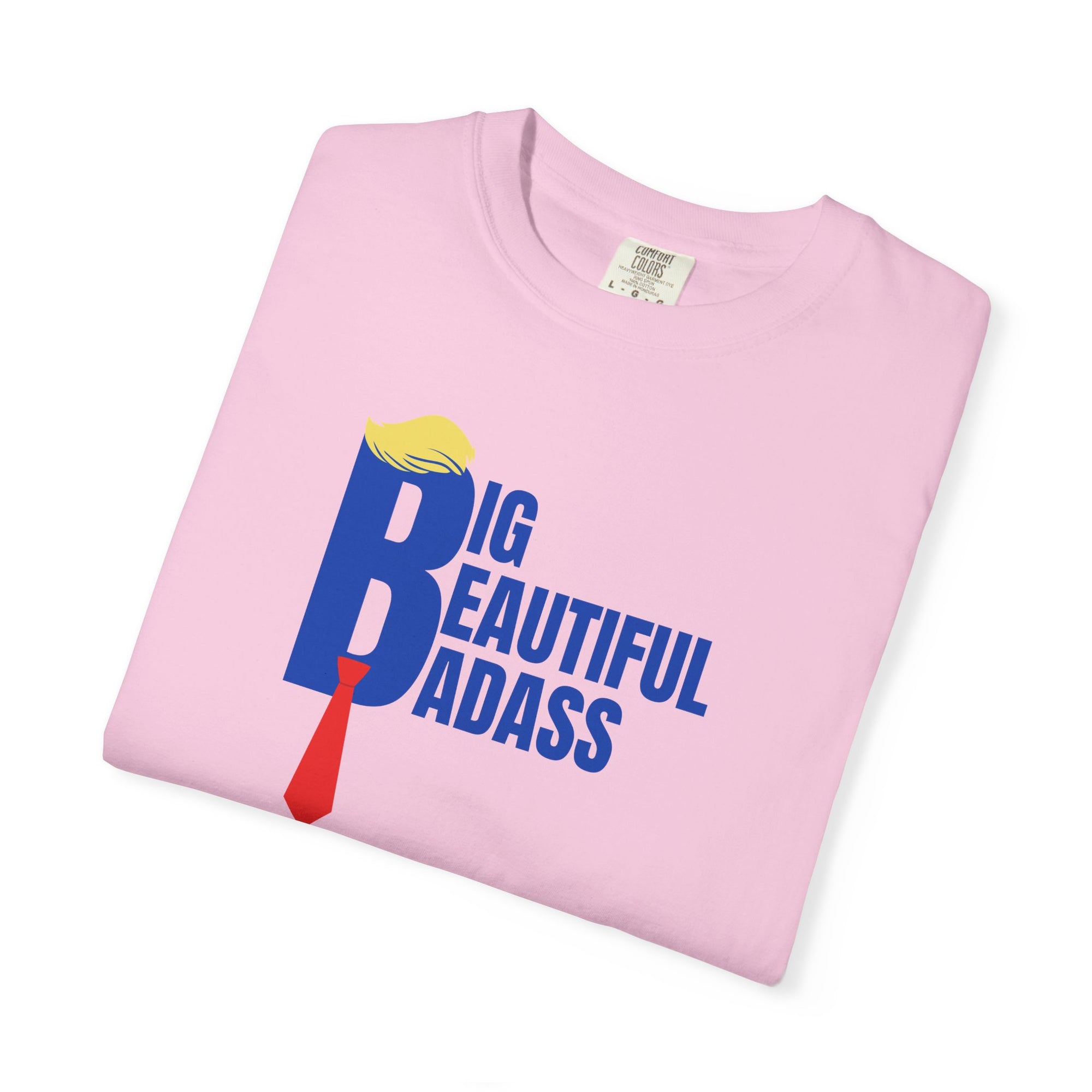 Big Beautiful Badass Unisex Garment-Dyed T-Shirt