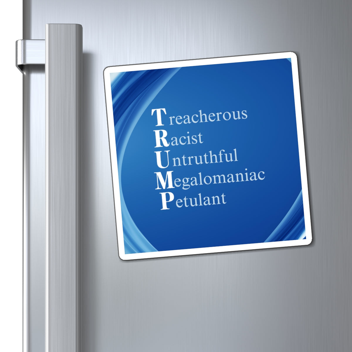Political Statement Magnet - Anti-Trump Design Printify