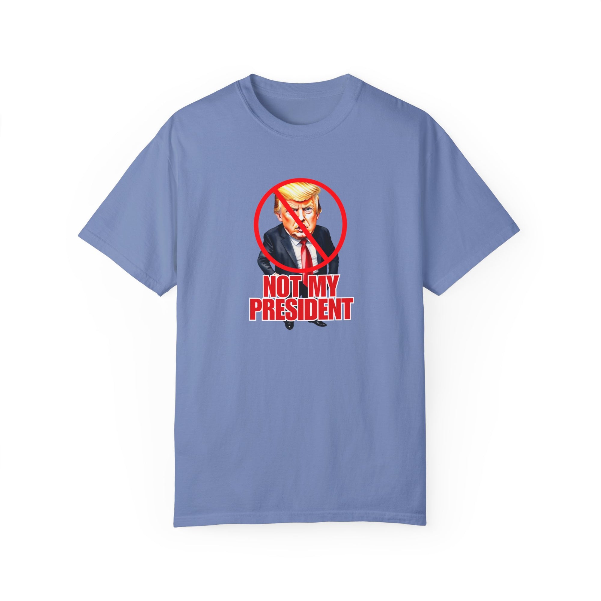 Protest Statement T-Shirt - "Not My President" Unisex Garment-Dyed Tee