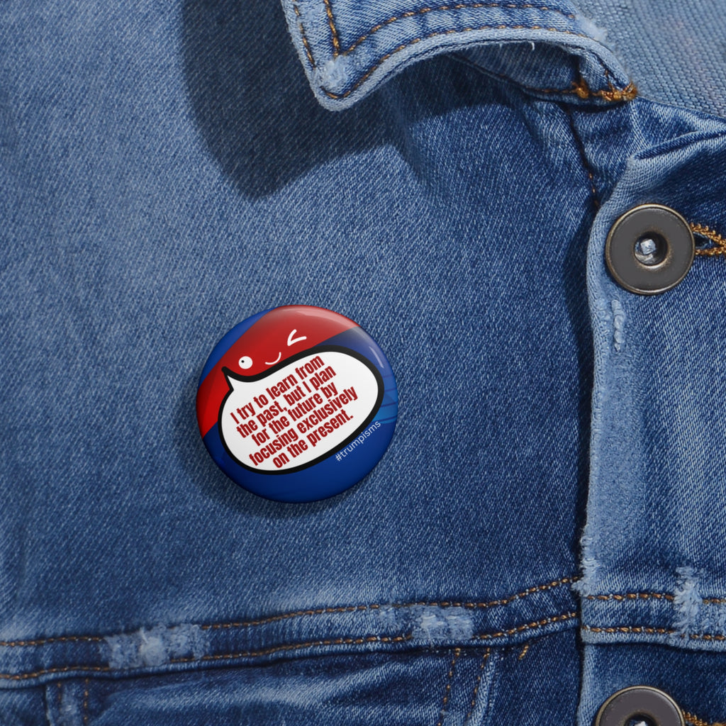 Learn from the Past: Trumpisms Pin Buttons