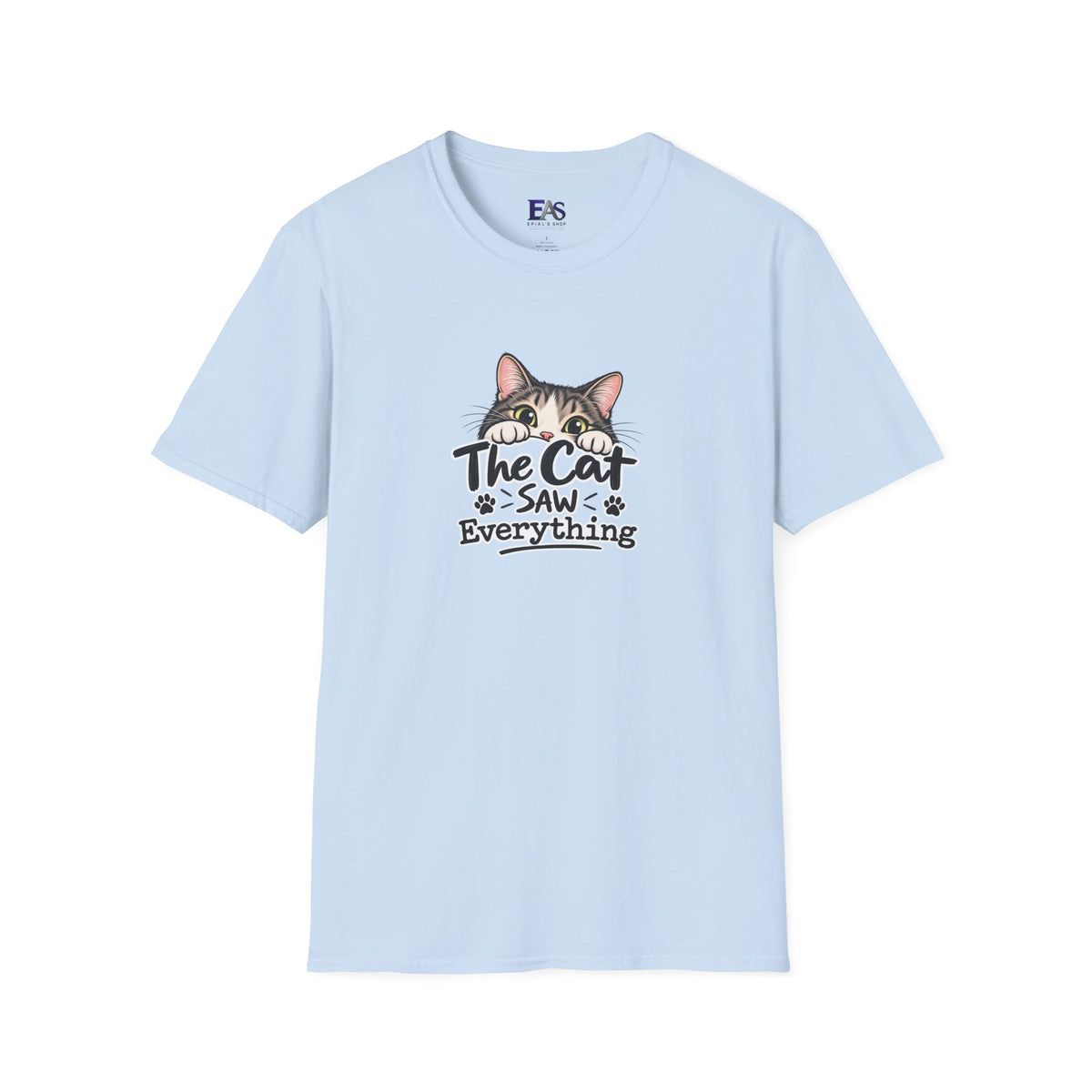 The Cat Saw Everything T-Shirt | Funny Cat Lover Graphic Tee