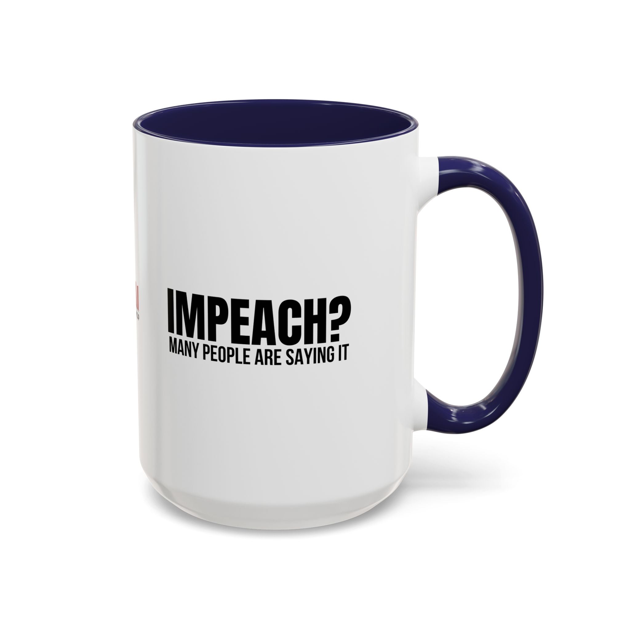 Impeach? Many People Are Saying It Coffee Mug | Political Parody Mug