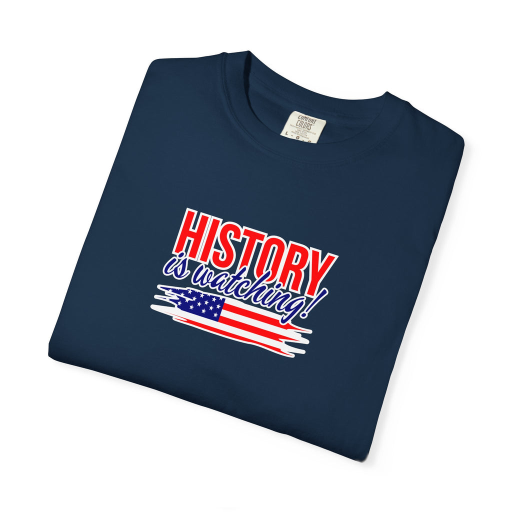 History Is Watching Patriotic Statement T-Shirt
