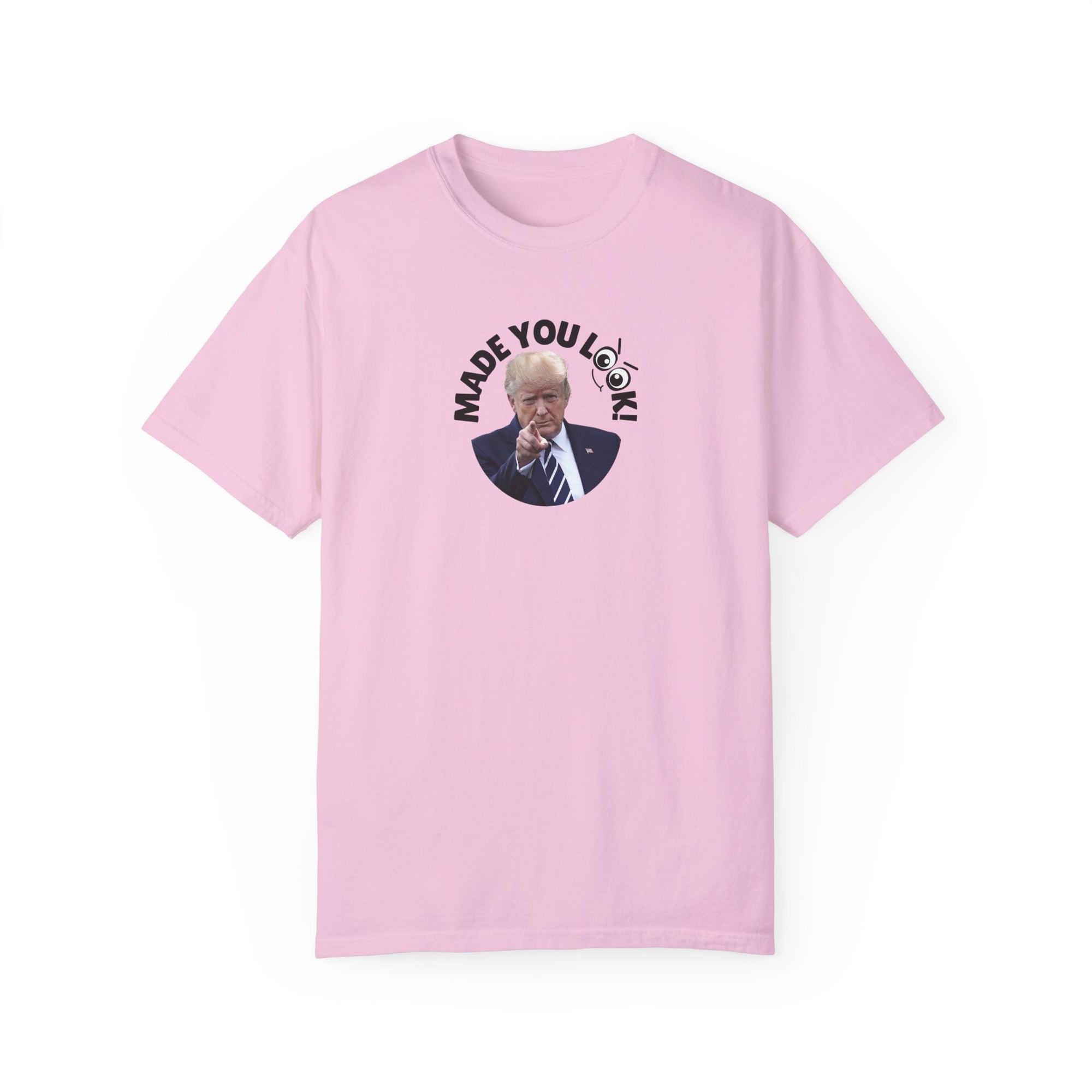 Unisex Garment-Dyed T-Shirt with 'Made You Look!' Design