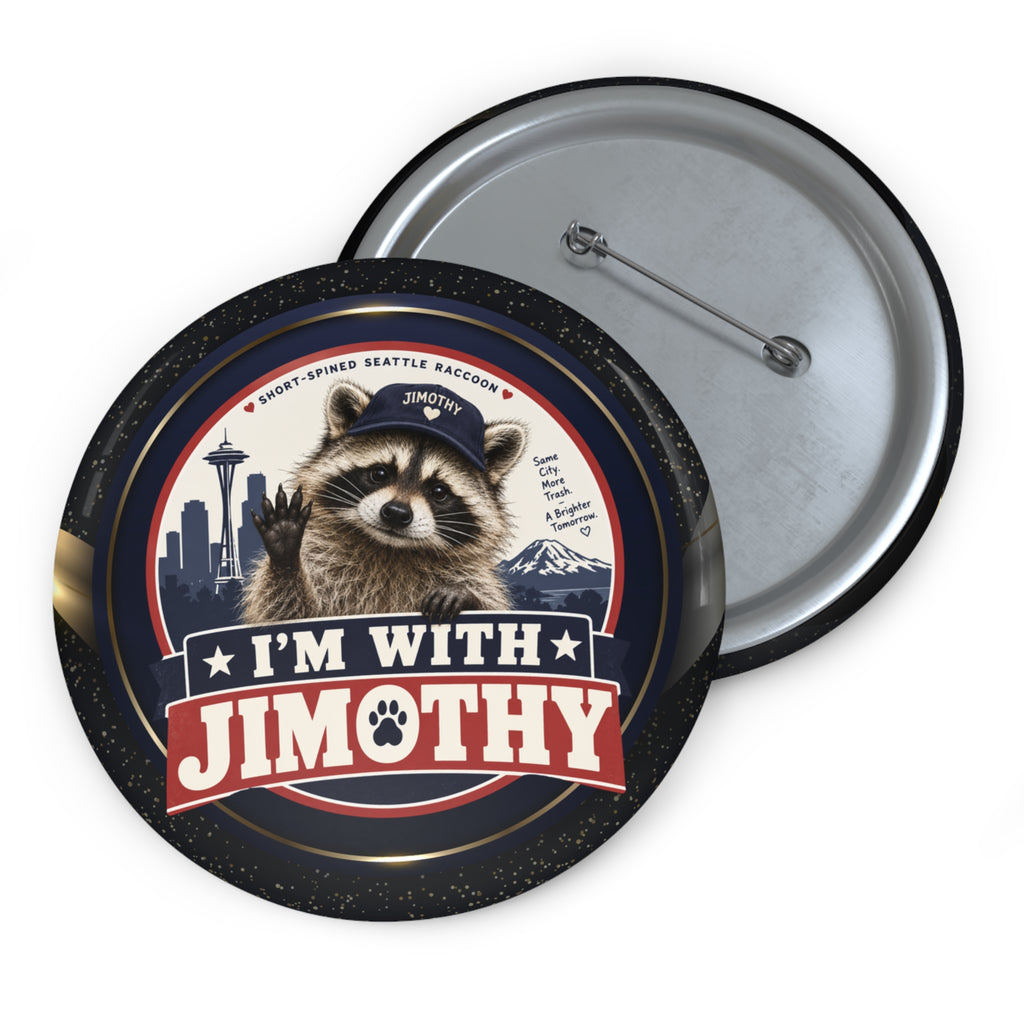 I’m With Jimothy Raccoon Pinback Button