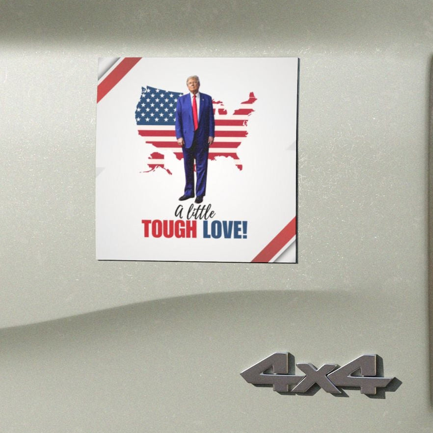 Patriotic Car Magnet - 'A Little Tough Love!' - Perfect for USA Supporters