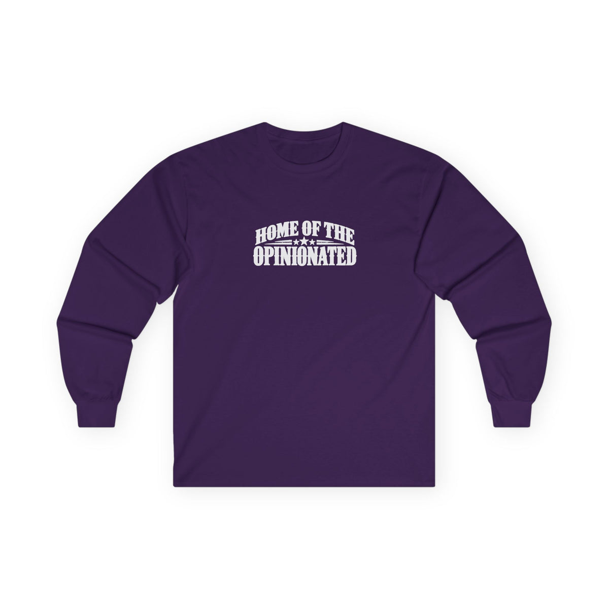 Home of the Opinionated Long Sleeve T-Shirt | Patriotic Humor & Free Speech Tee