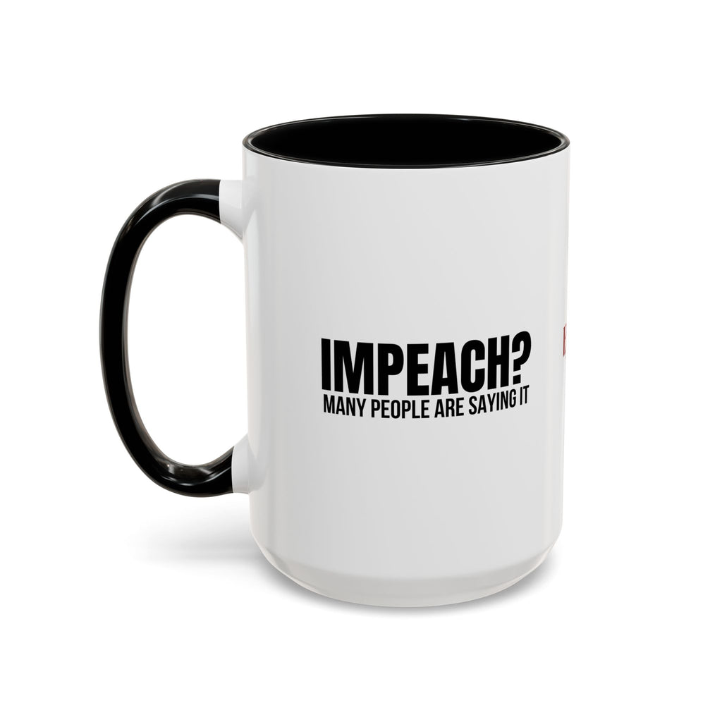 Impeach? Many People Are Saying It Coffee Mug | Political Parody Mug