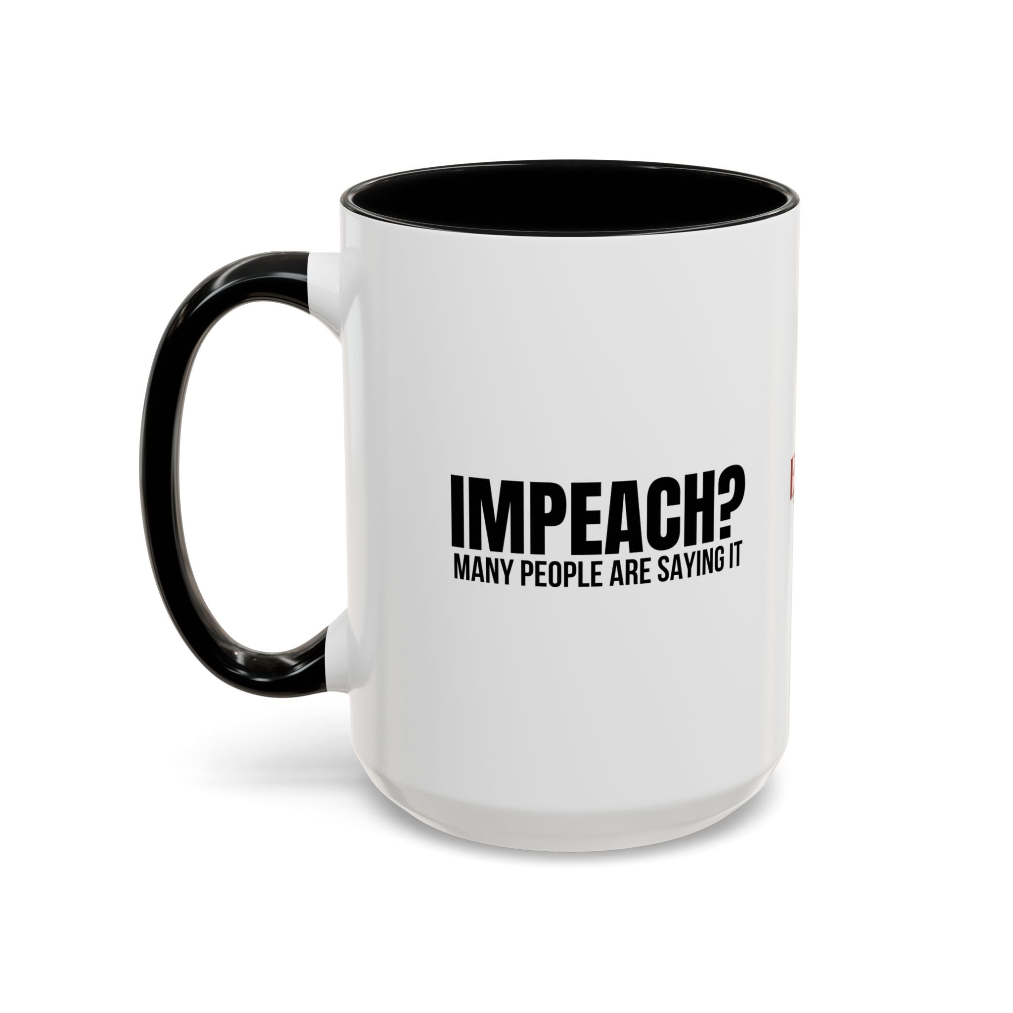 Impeach? Many People Are Saying It Coffee Mug | Political Parody Mug