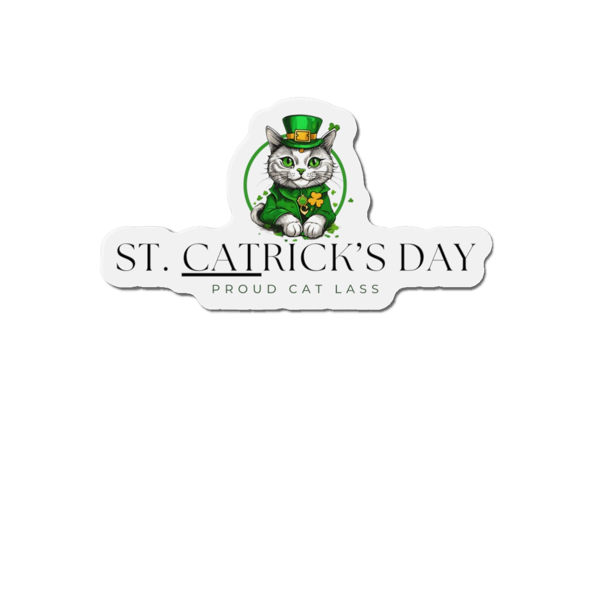 St. Catrick's Day Die-Cut Magnet - Proud Cat Lass Decoration for St. Patrick's Day Printify
